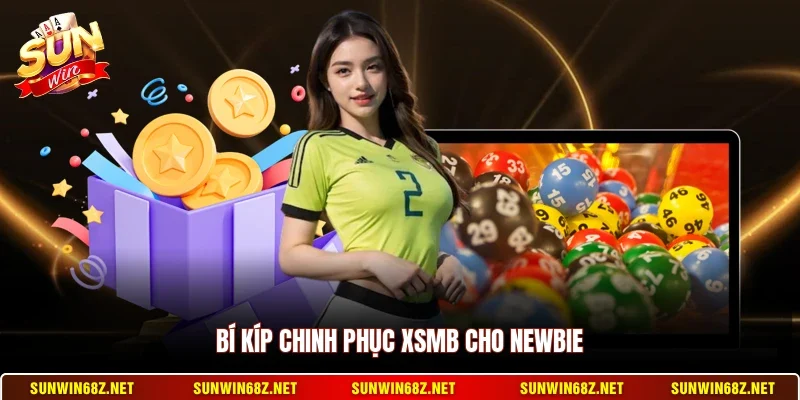 Bí kíp chinh phục XSMB cho newbie