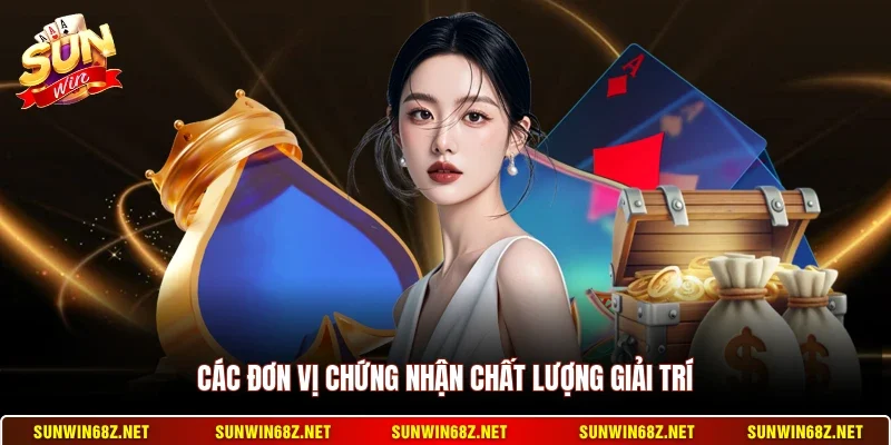 Các đơn vị chứng nhận chất lượng giải trí