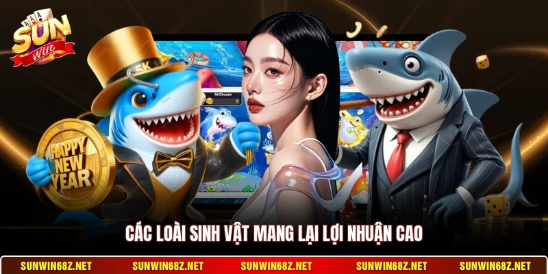 Các loài sinh vật mang lại lợi nhuận cao