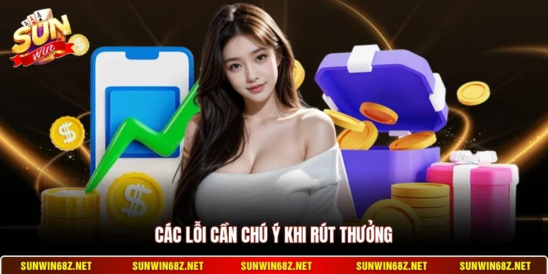 Các lỗi cần chú ý khi rút thưởng