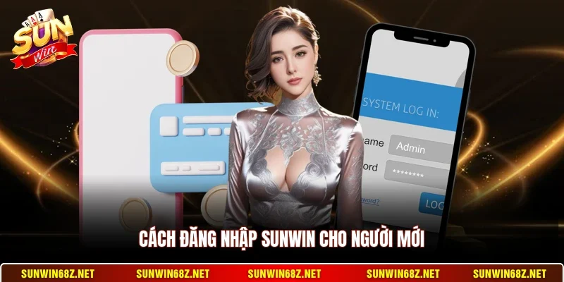 Cách đăng nhập Sunwin cho người mới