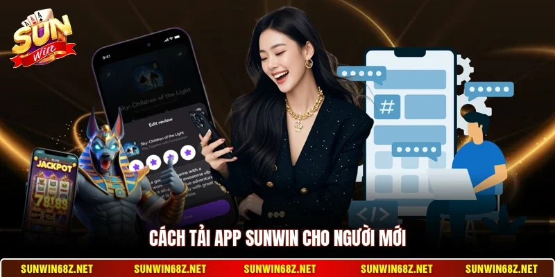 Cách tải app Sunwin cho người mới
