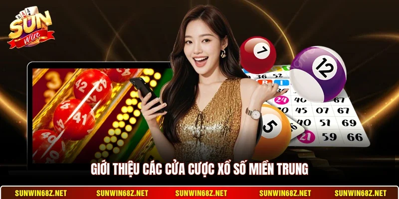 Giới thiệu các cửa cược xổ số miền Trung 