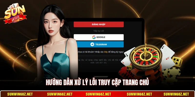 Hướng dẫn xử lý lỗi truy cập trang chủ