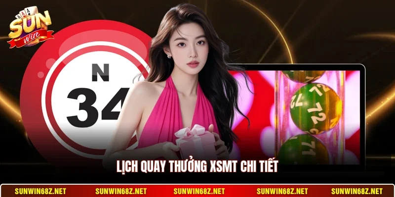 Lịch quay thưởng XSMT chi tiết