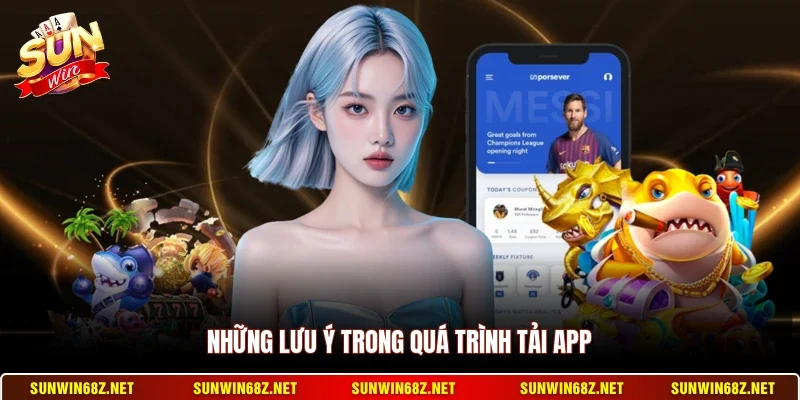 Những lưu ý trong quá trình tải app